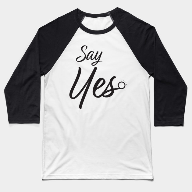 Say Yes Marriage Proposal Baseball T-Shirt by sigdesign